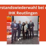 G. Maier engagiert sich für die Region: Vorstandswiederwahl bei der IHK Reutlingen
