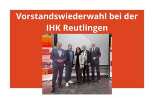 G. Maier engagiert sich für die Region: Vorstandswiederwahl bei der IHK Reutlingen